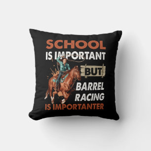School Is Important But Best Barrel Racing Is Impo Throw Pillow