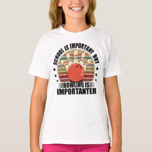 School Is Important But Bowling Is Importanter T-Shirt