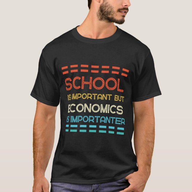School Is Important But Economics Is Importanter T-Shirt (Front)