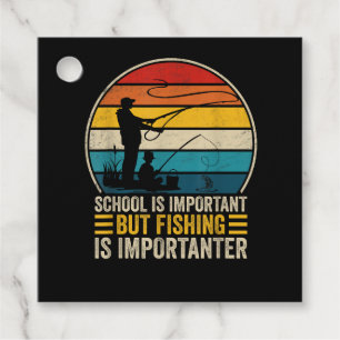 School Is Important But Fishing Is Importanter Favour Tags