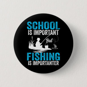 School Is Important But Fishing Is Importanter Men 2 Inch Round Button