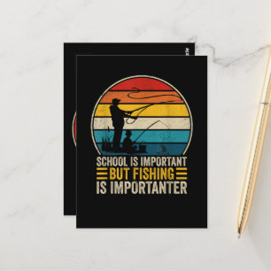 School Is Important But Fishing Is Importanter Postcard