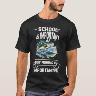 School Is Important But Fishing Is Importanter  T-Shirt