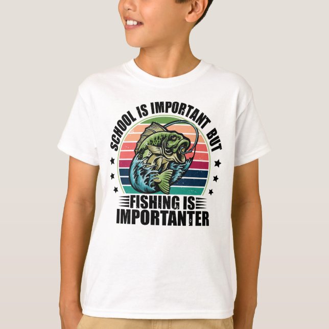 School Is Important But Fishing Is Importanter T-Shirt (Front)