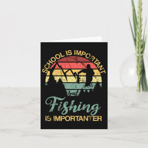 School Is Important But Fishing Is Importanter You Card