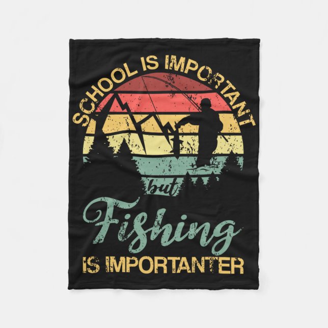 School Is Important But Fishing Is Importanter You Fleece Blanket (Front)