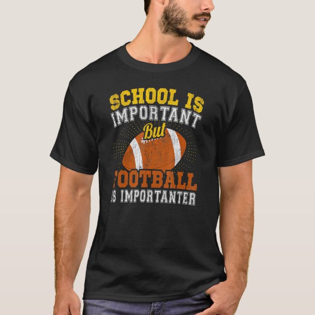 School Is Important But Football Is Importanter So T-Shirt (Front)