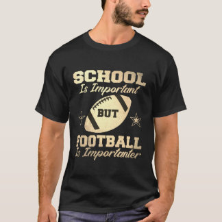 School is Important But Football Is Importanter T-Shirt