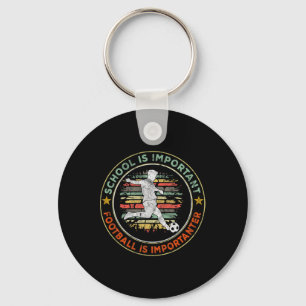 School Is Important, But Footll Is Important Footl Keychain