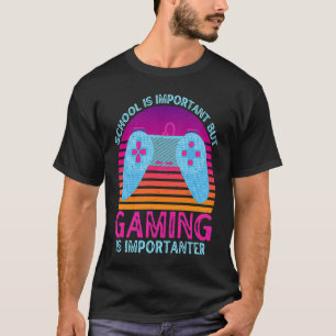 School Is Important But Gaming Is Importanter  1 T-Shirt