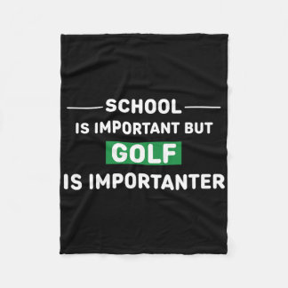 School Is Important But Golf Is Importanter  Fleece Blanket