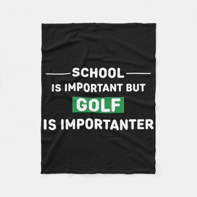 School Is Important But Golf Is Importanter  Fleece Blanket (Front)