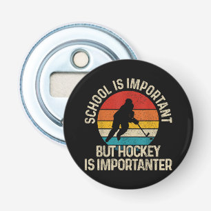 School Is Important But Hockey Is Importanter Funn Bottle Opener