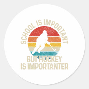 School Is Important But Hockey Is Importanter Funn Classic Round Sticker