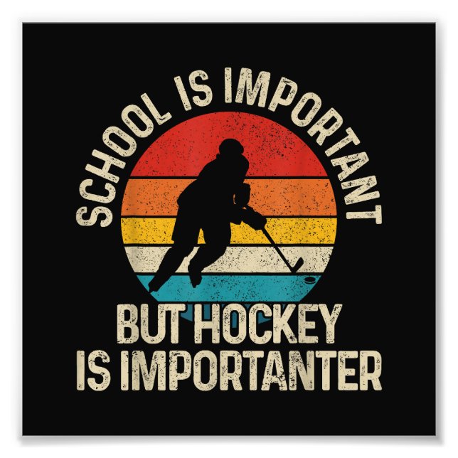 School Is Important But Hockey Is Importanter Funn Photo Print (Front)