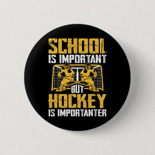 School Is Important But Hockey Is Importanter Ice 2 Inch Round Button