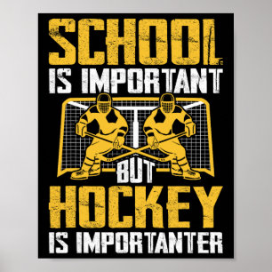 School Is Important But Hockey Is Importanter Ice Poster