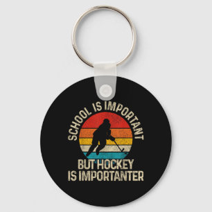 School Is Important But Hockey Is Importanter Keychain