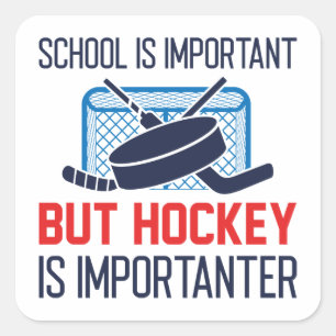 School Is Important But Hockey Is Importanter Square Sticker