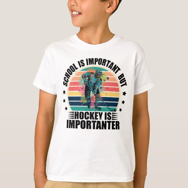 School Is Important But Hockey Is Importanter T-Shirt (Front)