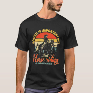 School Is Important But Horse Riding Is Importante T-Shirt