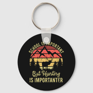 School Is Important But Hunting Is Importanter Kid Keychain