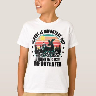School Is Important But Hunting Is Importanter T-Shirt