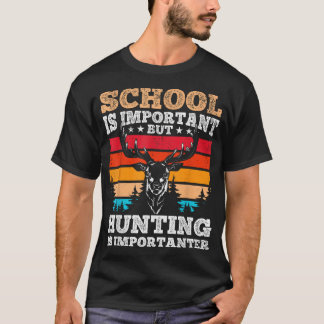 School Is Important But Hunting T-Shirt
