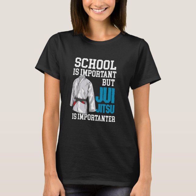 School Is Important But Jiu Jitsu Is Importanter - T-Shirt (Front)