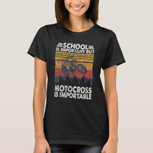 School Is Important But Motocross Is Importanter D T-Shirt