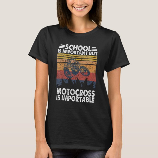 School Is Important But Motocross Is Importanter D T-Shirt (Front)