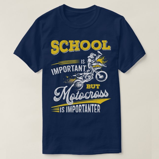 School Is Important But Motorcross Is Importanter  T-Shirt (Design Front)