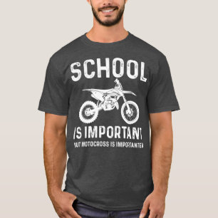 School Is Important But Motorcross Is Importanter  T-Shirt