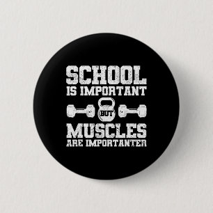School Is Important But Muscles Are Importanter Bo 2 Inch Round Button