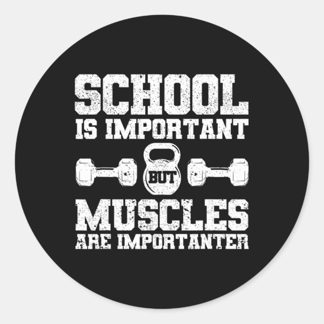 School Is Important But Muscles Are Importanter Bo Classic Round Sticker (Front)