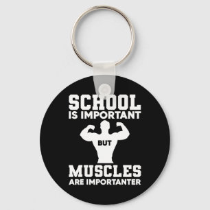 School Is Important But Muscles Are Importanter Bo Keychain