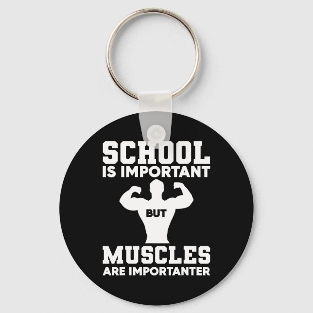 School Is Important But Muscles Are Importanter Bo Keychain (Front)