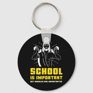 School Is Important But Muscles Are Importanter Bo Keychain
