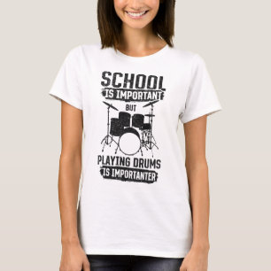 School Is Important But Playing Drums Is Important T-Shirt