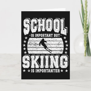 School Is Important But Skiing Is Importanter Card