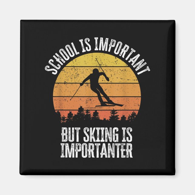 School Is Important But Skiing Is Importanter Funn Magnet (Front)