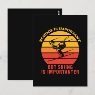 School Is Important But Skiing Is Importanter Postcard