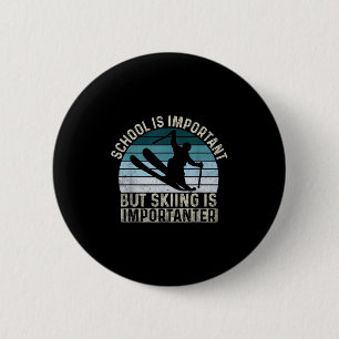 School Is Important But Skiing Is Importanter - Sk 2 Inch Round Button