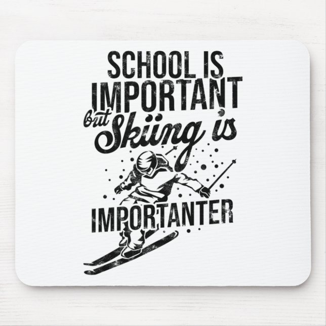 School Is Important But Skiing Is Importanter - Sk Mouse Pad (Front)