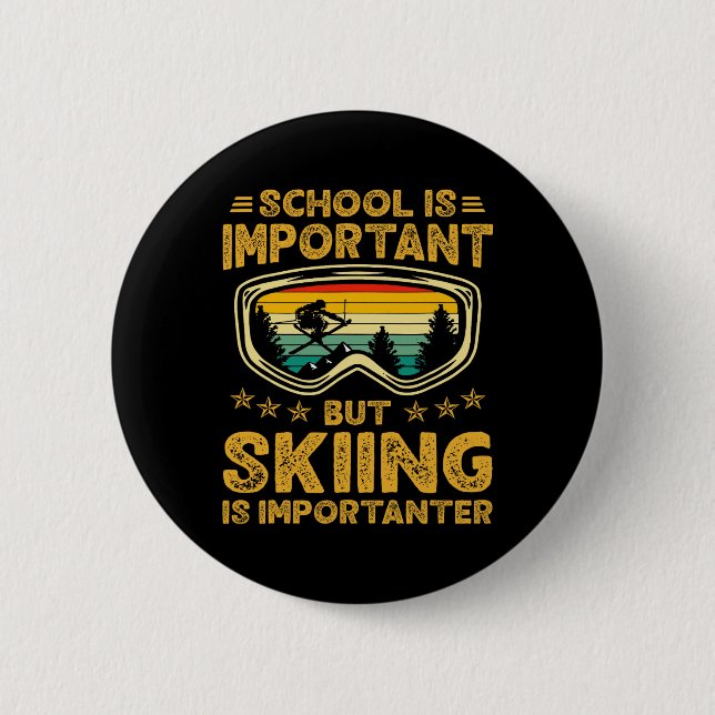 School Is Important But Skiing Is Importanter Ski  2 Inch Round Button (Front)