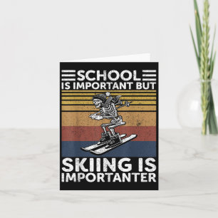 School Is Important But Skiing Is Importanter Ski Card