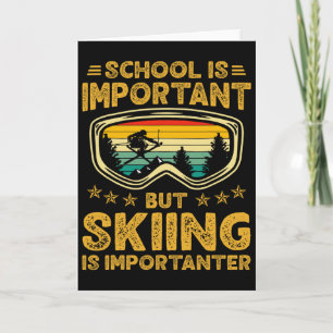 School Is Important But Skiing Is Importanter Ski Card