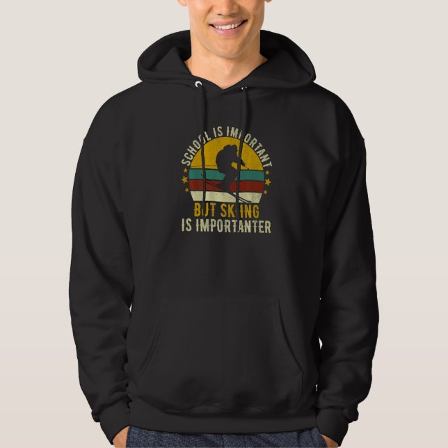 School Is Important But Skiing Is Importanter Ski Hoodie (Front)