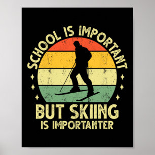 School Is Important But Skiing Is Importanter Ski Poster
