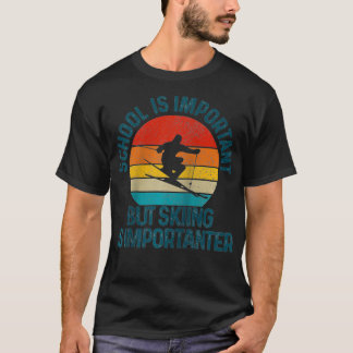 School Is Important But Skiing Is Importanter Ski  T-Shirt